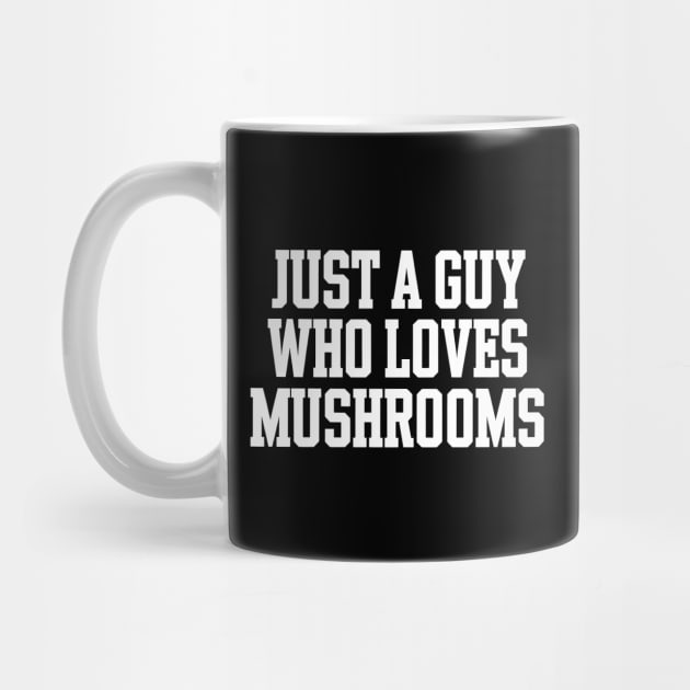 Just A guy Who Loves Mushrooms by CreativeSage